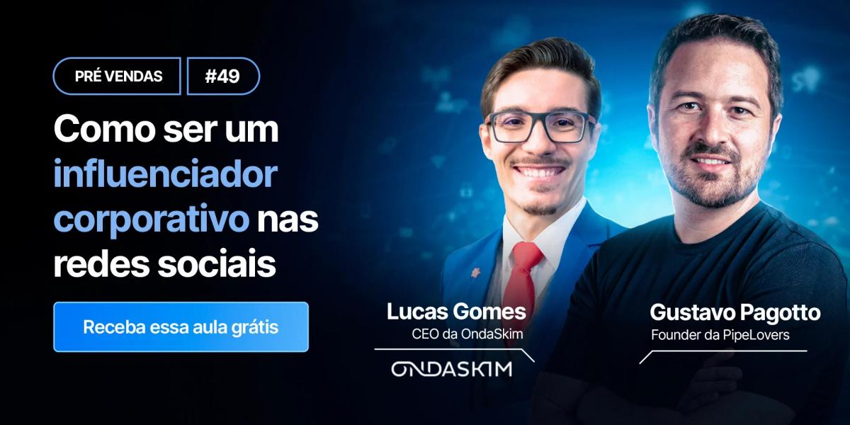 Como ser um  influenciador corporativo  nas redes sociais com Lucas Gomes da OndaSkim